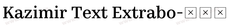 Kazimir Text Extrabo字体转换
